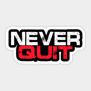 Never Quit Sticker